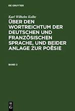 Karl Wilhelm Kolbe: Über den Wortreichtum der deutschen und französischen Sprache, und beider Anlage zur Poësie. Band 2