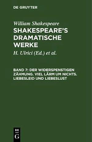 Der Widerspenstigen Zähmung. Viel Lärm um nichts. Liebesleid und Liebeslust