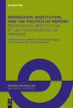 Reparation, Restitution, and the Politics of Memory / Réparation, Restitution Et Les Politiques de la Mémoire