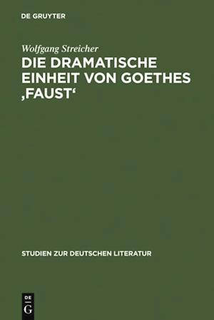 Die dramatische Einheit von Goethes ''Faust''