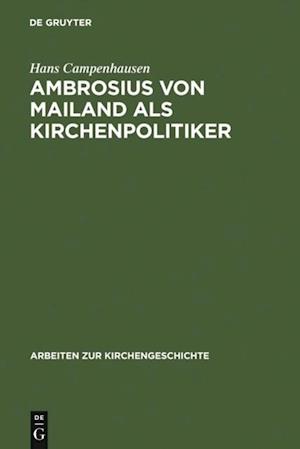 Ambrosius von Mailand als Kirchenpolitiker