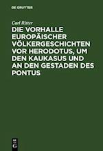 Die Vorhalle Europäischer Völkergeschichten vor Herodotus, um den Kaukasus und an den Gestaden des Pontus