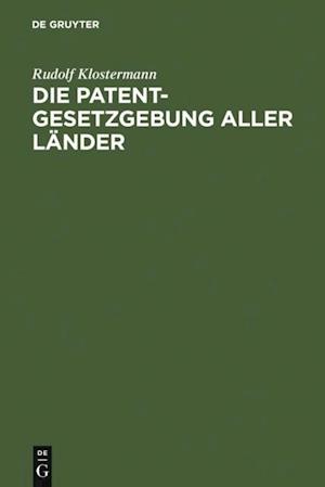 Die Patentgesetzgebung aller Länder