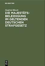 Die Majestätsbeleidigung im geltenden deutschen Strafgesetz