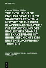 evolution of English drama up to Shakespeare with a history of the first Blackfriars theatre / Die Entwicklung des englischen Dramas bis Shakespeare mit einer Geschichte des ersten Blackfriars-Theaters