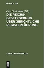 Die Reichsgesetzgebung über gerichtliche Registerführung