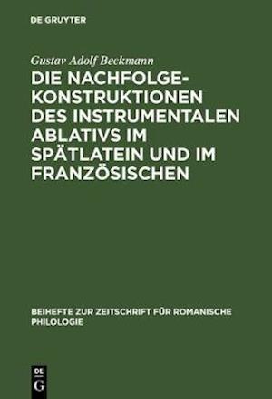 Die Nachfolgekonstruktionen des instrumentalen Ablativs im Spätlatein und im Französischen