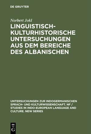 Linguistisch-kulturhistorische Untersuchungen aus dem Bereiche des Albanischen