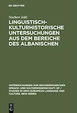 Linguistisch-kulturhistorische Untersuchungen aus dem Bereiche des Albanischen