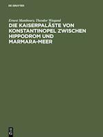 Die Kaiserpaläste von Konstantinopel zwischen Hippodrom und Marmara-Meer