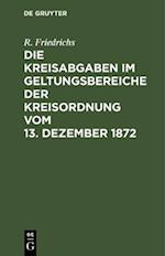 Die Kreisabgaben im Geltungsbereiche der Kreisordnung vom 13. Dezember 1872