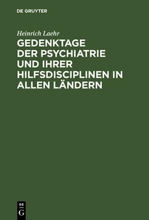 Gedenktage der Psychiatrie und ihrer Hilfsdisciplinen in allen Ländern