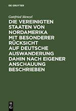 Die Vereinigten Staaten von Nordamerika mit besonderer Rücksicht auf deutsche Auswanderung dahin nach eigener Anschauung beschrieben