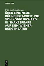 Uber eine neue Buhnenbearbeitung von Konig Richard III. Shakespeare auf dem Wiener Burgtheater