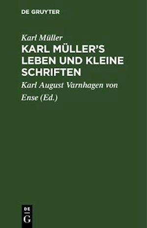 Karl Müller’s Leben und kleine Schriften