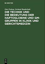 Die Technik und die Bedeutung der Haptoglobine und Gm-Gruppen in Klinik und Gerichtsmedizin