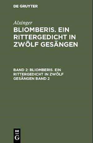 Alxinger: Bliomberis. Ein Rittergedicht in zwölf Gesängen. Band 2