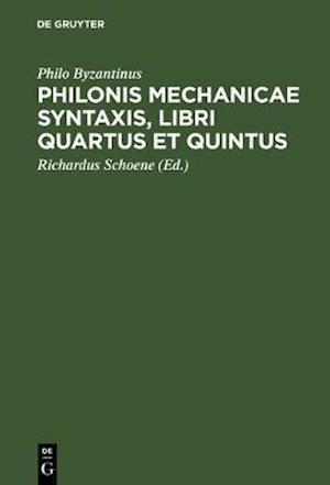 Philonis mechanicae syntaxis, libri quartus et quintus