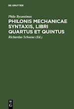 Philonis mechanicae syntaxis, libri quartus et quintus