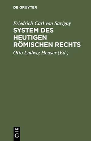 Friedrich Karl von Savigny: System des heutigen römischen Rechts. Band 1