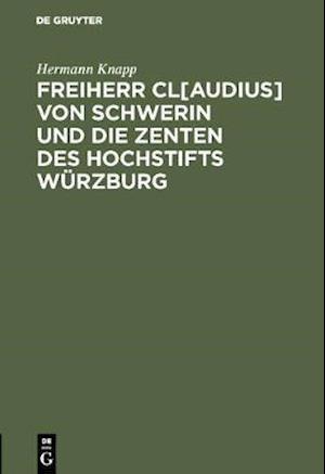 Freiherr Cl[audius] von Schwerin und die Zenten des Hochstifts Würzburg