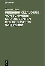 Freiherr Cl[audius] von Schwerin und die Zenten des Hochstifts Würzburg