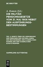 Gesetz über die Versorgung der Personen der Unterklassen, des Reichsheeres, der Kaiserlichen Marine und der Kaiserlichen Schutztruppen