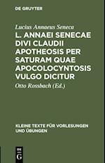 L. Annaei Senecae Divi Claudii apotheosis per saturam quae apocolocyntosis vulgo dicitur