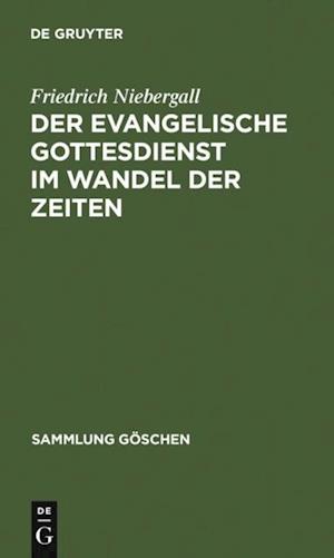 Der evangelische Gottesdienst im Wandel der Zeiten