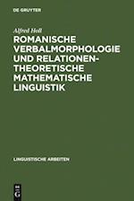 Romanische Verbalmorphologie und relationentheoretische mathematische Linguistik