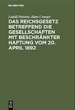 Das Reichsgesetz betreffend die Gesellschaften mit beschränkter Haftung vom 20. April 1892