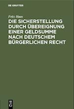 Die Sicherstellung durch Übereignung einer Geldsumme nach deutschem bürgerlichen Recht