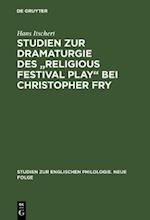 Studien zur Dramaturgie des "Religious festival play" bei Christopher Fry