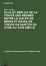 Flux et reflux de la traite des nègres entre le Golfe de Bénin et Bahia de Todos os Santos du XVIIe au XIXe siècle