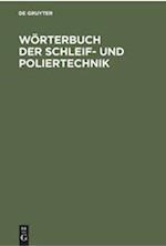 Wörterbuch Der Schleif- Und Poliertechnik