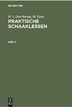 H. J. den Hertog; M. Euwe: Praktische Schaaklessen. Deel 2