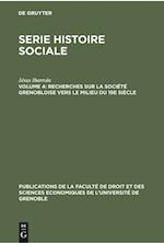 Serie Histoire Sociale, Volume 4, Recherches sur la société grenobloise vers le milieu du 19e siècle