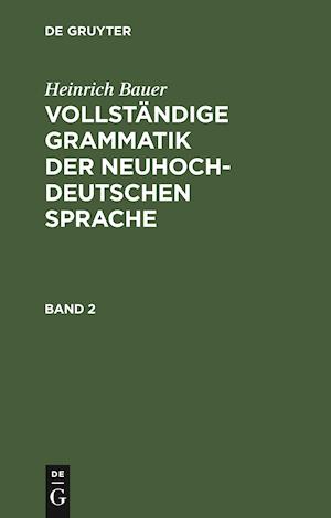 Vollständige Grammatik der neuhochdeutschen Sprache, Band 2, Vollständige Grammatik der neuhochdeutschen Sprache Band 2