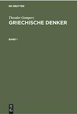 Theodor Gomperz: Griechische Denker. Band 1
