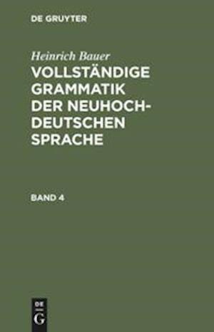 Vollständige Grammatik der neuhochdeutschen Sprache, Band 4, Vollständige Grammatik der neuhochdeutschen Sprache Band 4