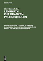 Lehrbuch für Krankenpflegeschulen, Band 2, Histologie, Anatomie, allgemeine chirurgische Krankheitslehre, ausgewählte Kapitel aus der speziellen Chirurgie