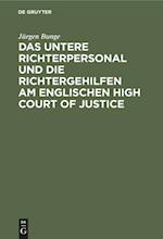 Das Untere Richterpersonal Und Die Richtergehilfen Am Englischen High Court of Justice