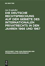 Die Deutsche Rechtsprechung Auf Dem Gebiete Des Internationalen Privatrechts in Den Jahren 1966 Und 1967