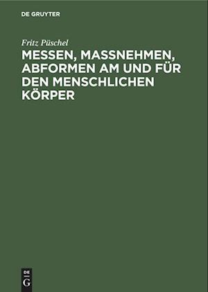 Messen, Maßnehmen, Abformen Am Und Für Den Menschlichen Körper