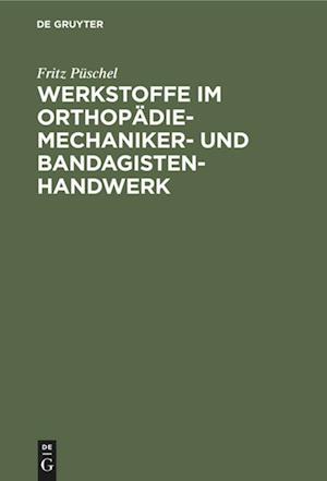 Werkstoffe Im Orthopädiemechaniker- Und Bandagisten-Handwerk