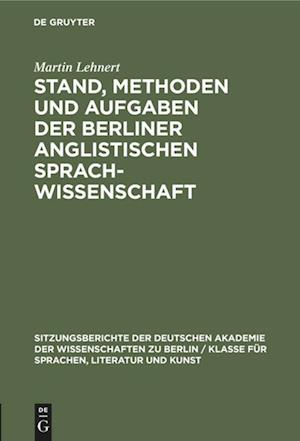 Stand, Methoden Und Aufgaben Der Berliner Anglistischen Sprachwissenschaft