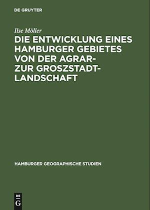 Die Entwicklung Eines Hamburger Gebietes Von Der Agrar- Zur Groszstadtlandschaft