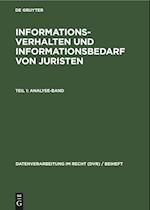 Informationsverhalten und Informationsbedarf von Juristen, Teil 1: Analyse-Band