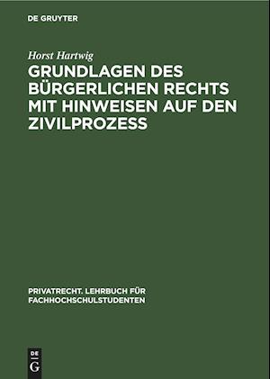 Grundlagen Des Bürgerlichen Rechts Mit Hinweisen Auf Den Zivilprozeß