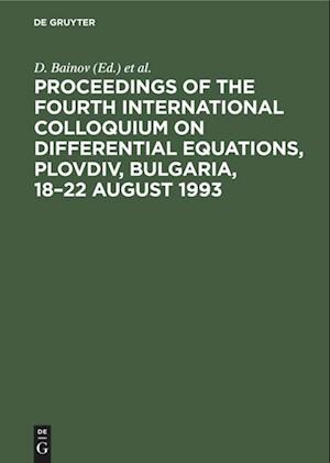 Proceedings of the Fourth International Colloquium on Differential Equations, Plovdiv, Bulgaria, 18-22 August 1993